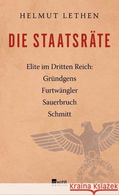 Die Staatsräte : Elite im Dritten Reich: Gründgens, Furtwängler, Sauerbruch, Schmitt Lethen, Helmut 9783871347979 Rowohlt, Berlin