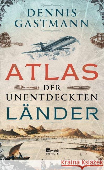 Atlas der unentdeckten Länder Gastmann, Dennis 9783871348259