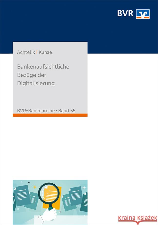 Bankenaufsichtliche Bezüge der Digitalisierung Achtelik, Olaf, Kunze, Christoph 9783871513015 DG Nexolution