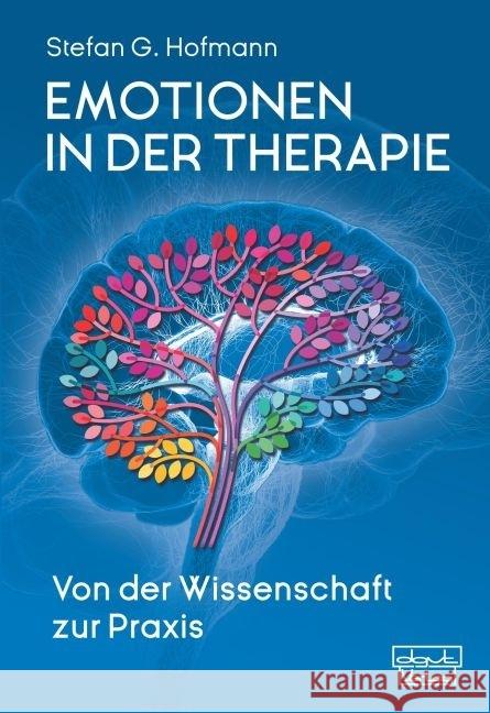 Emotionen in der Therapie : Von der Wissenschaft zur Praxis Hofmann, Stefan G. 9783871592652