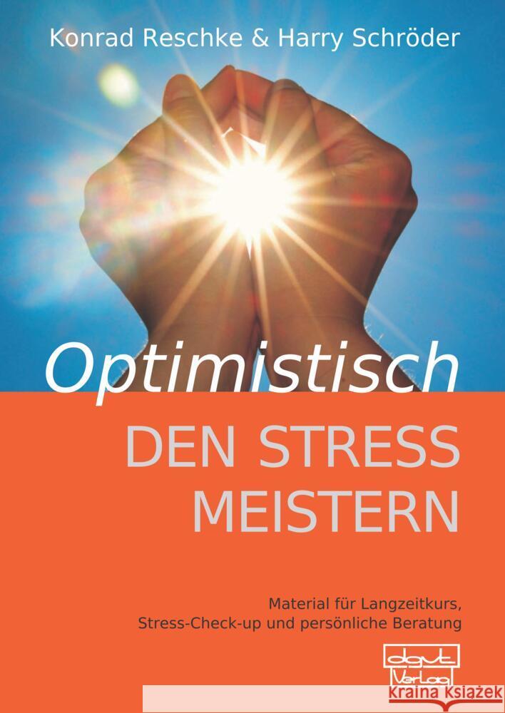 Optimistisch den Stress meistern, Beiheft : Material für Langzeitkurs, Stress-Check-up und persönliche Beratung Reschke, Konrad; Schröder, Harry 9783871593208