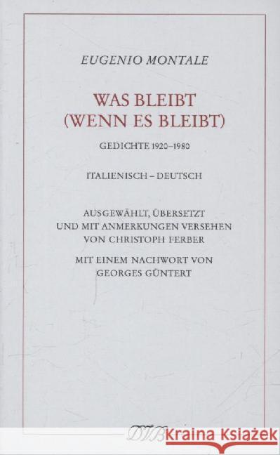 Was bleibt (wenn es bleibt) : Gedichte 1920-1980. Italienisch-Deutsch Montale, Eugenio 9783871620805