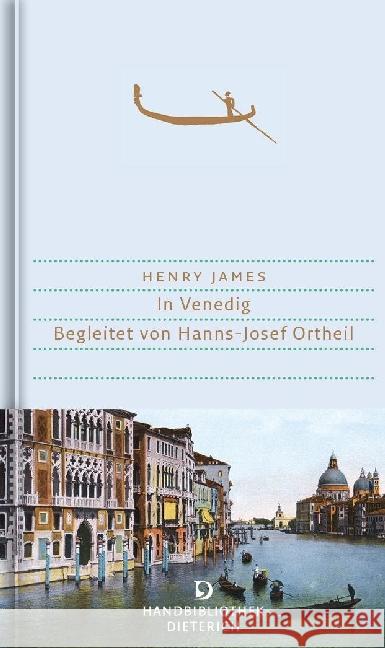 In Venedig : Begleitet von Hanns-Josef Ortheil James, Henry; Ortheil, Hanns-Josef 9783871620881 Dieterich'sche Verlagsbuchhandlung