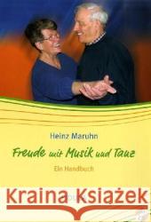 Freude mit Musik und Tanz, m. Audio-CD : Singen - Bewegen - Tanzen. Ein Handbuch für die Arbeit mit Senioren Maruhn, Heinz   9783872261458