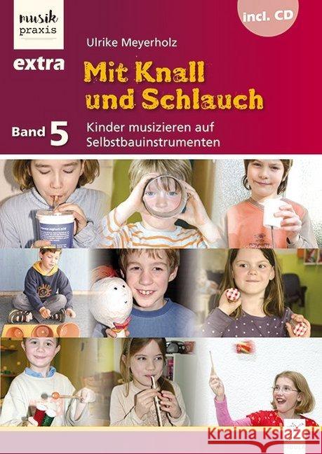 Mit Knall und Schlauch, m. 1 Audio-CD : Kinder musizieren auf Selbstbauinstrumenten Meyerholz, Ulrike 9783872269195 Fidula