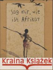 Sag mir, wie ist Afrika? : Nominiert für den Deutschen Jugendliteraturpreis 2003, Sparte Sachbuch Sellier, Marie Lesage, Marion Hanke, Otto 9783872949141 Hammer