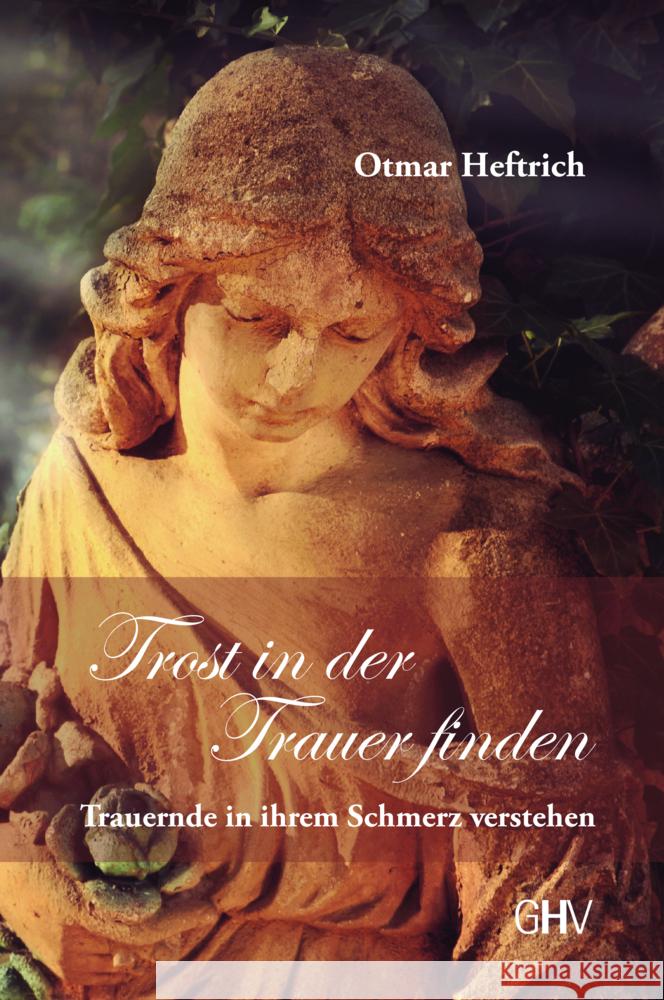 Trost in der Trauer finden Heftrich, Otmar 9783873366701 Hess, Bad Schussenried