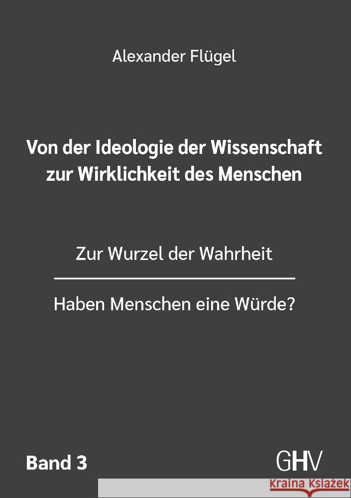 Von der Ideologie der Wissenschaft zur Wirklichkeit des Menschen 3. Band Flügel, Alexander 9783873368255