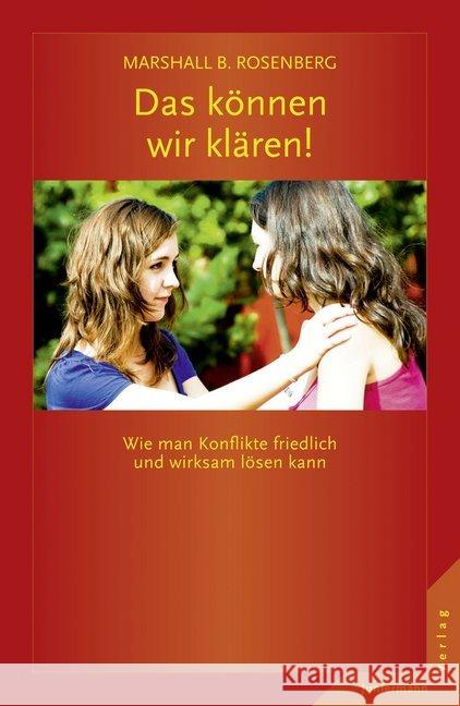 Das können wir klären! : Wie man Konflikte friedlich und wirksam lösen kann Rosenberg, Marshall B. 9783873879515