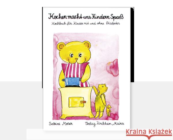 Kochen macht uns Kindern Spaß : Kochbuch für Kinder mit und ohne Diabetes Moser, Sabine   9783874093279