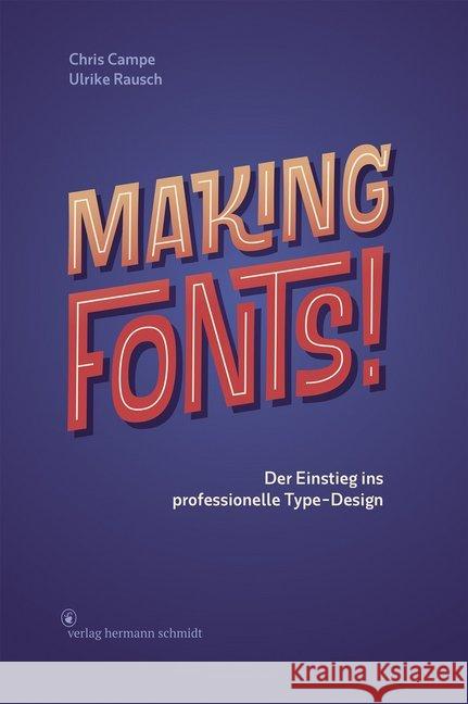 Making Fonts! : Der Einstieg ins professionelle Type-Design Campe, Chris; Rausch, Ulrike 9783874399098 Schmidt (Hermann), Mainz