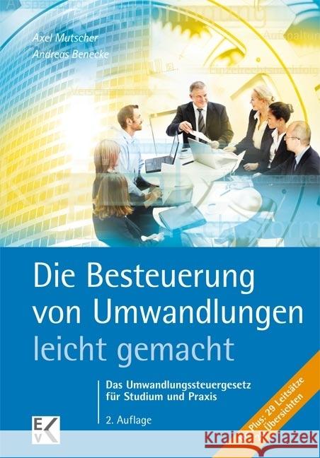 Die Besteuerung von Umwandlungen - leicht gemacht : Das Umwandlungssteuergesetz für Studium und Praxis Mutscher, Axel; Benecke, Andreas 9783874403405 Kleist-Verlag