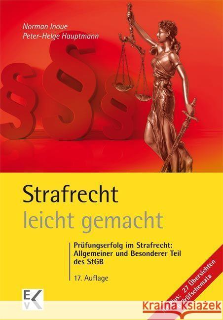 Strafrecht leicht gemacht : Prüfungserfolg im Strafrecht: Allgemeiner und Besonderer Teil des StGB Inoue, Norman; Hauptmann, Peter-Helge 9783874403535