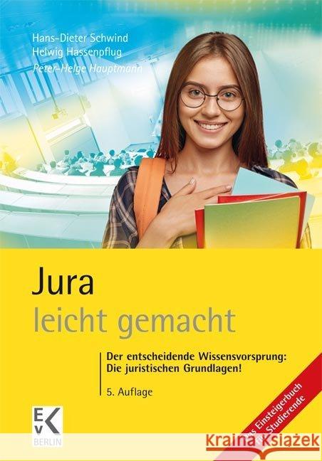 Jura - leicht gemacht : Der entscheidende Wissensvorsprung: Die juristischen Grundlagen! Hauptmann, Peter-Helge 9783874403627 Kleist-Verlag