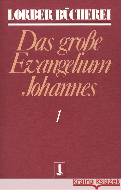 Johannes, das große Evangelium. Bd.1 Lorber, Jakob   9783874952132 Lorber & Turm