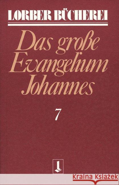 Johannes, das große Evangelium. Bd.7 Lorber, Jakob   9783874952194 Lorber & Turm