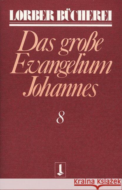Johannes, das große Evangelium. Bd.8 Lorber, Jakob   9783874952200 Lorber & Turm