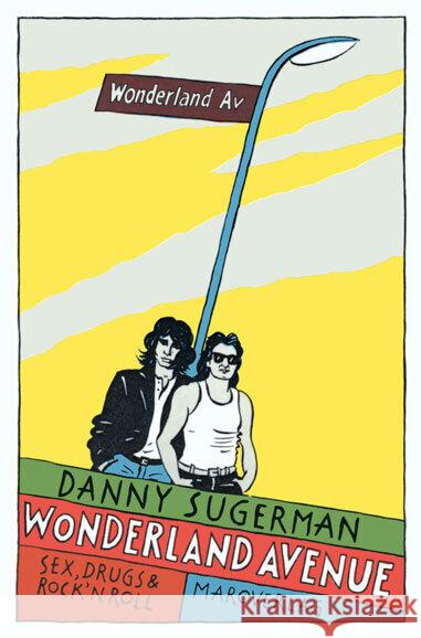 Wonderland Avenue : Eine Rock'n Roll-Saga Sugerman, Danny   9783875120967 Maro-Verlag