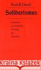 Solidarismus : Natürliche wirtschaftliche Erlösung des Menschen Diesel, Rudolf   9783875124163 Maro-Verlag