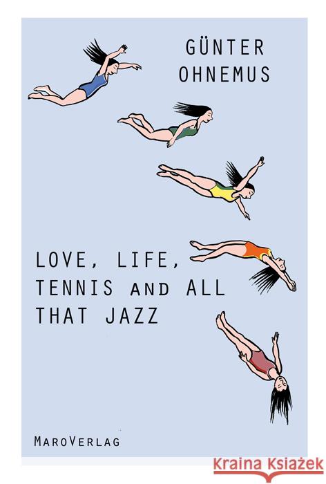 Love, Life, Tennis and All That Jazz Ohnemus, Günter 9783875124606 Maro-Verlag