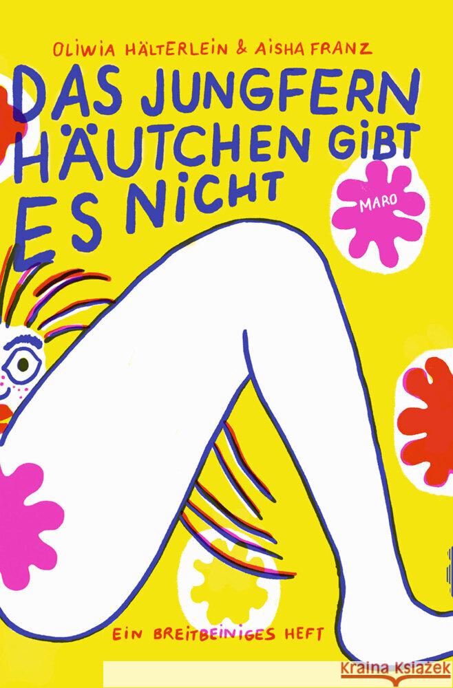 Das Jungfernhäutchen gibt es nicht : Ein breitbeiniges Heft Hälterlein, Oliwia 9783875126174 Maro-Verlag