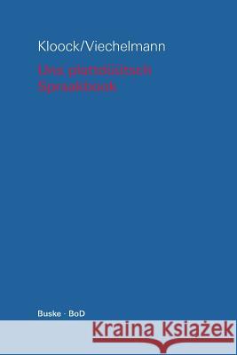 Uns plattdüütsch Spraakbook op hooch- un nedderdüütsch Marianne Kloock, Ingo Viechelmann 9783875481341 Helmut Buske Verlag