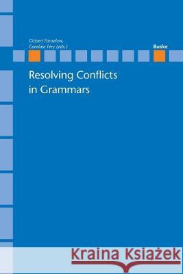 Resolving Conflicts in Grammars: Optimality Theory in Syntax, Morphology and Phonology Gisbert Fanselow, Caroline Féry 9783875483147 Helmut Buske Verlag