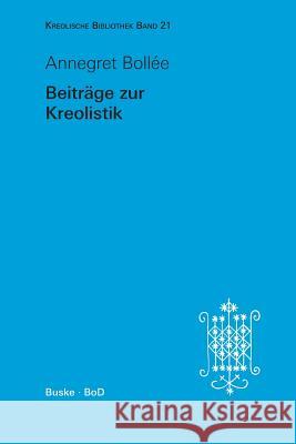 Beiträge zur Kreolistik Bollée, Annegret 9783875484786