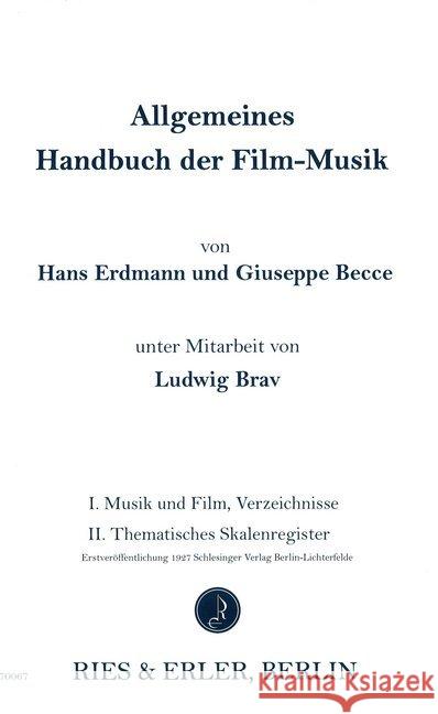 Allgemeines Handbuch der Filmmusik : I. Musik und Film, Verzeichnisse u. II. Thematisches Skalenregister Erdmann, Hans; Becce, Giuseppe; Brav, Ludwig 9783876760407