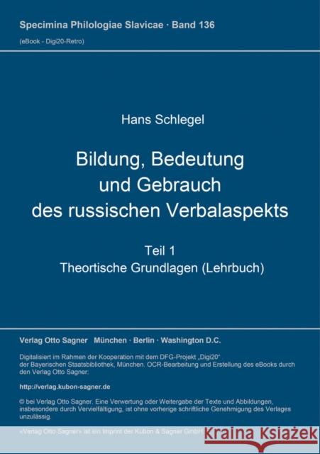 Bildung, Bedeutung Und Gebrauch Des Russischen Verbalaspekts: Teil 1: Theortische Grundlagen (Lehrbuch) Schlegel, Hans 9783876908281