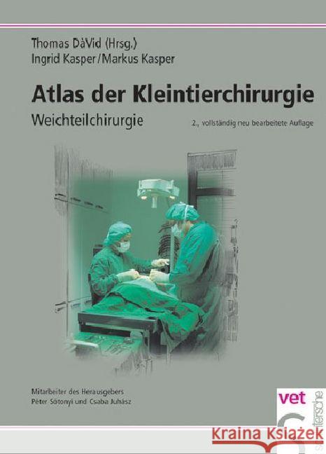 Atlas der Kleintierchirurgie : Weichteilchirurgie Kasper, Ingrid; Kasper, Markus 9783877063897