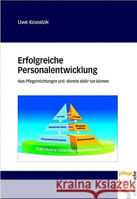 Erfolgreiche Personalentwicklung : Was Pflegeeinrichtungen und -dienste dafür tun können Kowalzik, Uwe    9783877065334 Schlütersche