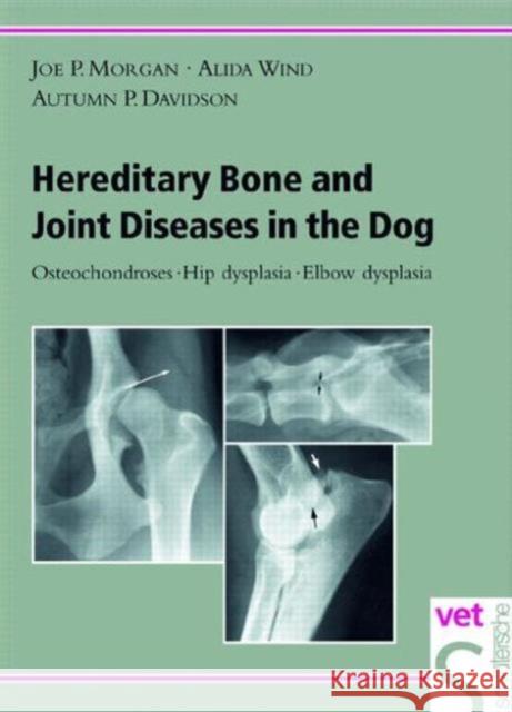 Hereditary Bone and Joint Diseases in the Dog: Osteochondroses, Hip Dysplasia, Elbow Dysplasia Morgan, Joe Peter 9783877065488 Iowa State Press