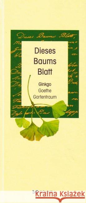 Dieses Baums Blatt : Ginkgo, Goethe, Gartentraum. Mit echter Ginkgo-Nuß Bockholt, Werner Kircher, Bernadette  9783877168165