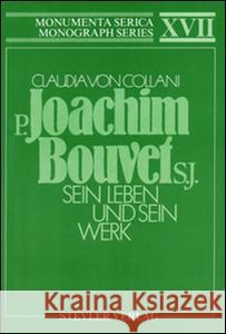P. Joachim Bouvet S.J. Sein Leben Und Sein Werk Claudia Vo 9783877871973 Routledge