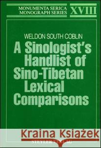 A Sinologists Handlist of Sino-Tibetan Lexical Comparisons Coblin W. South 9783877872086 Routledge