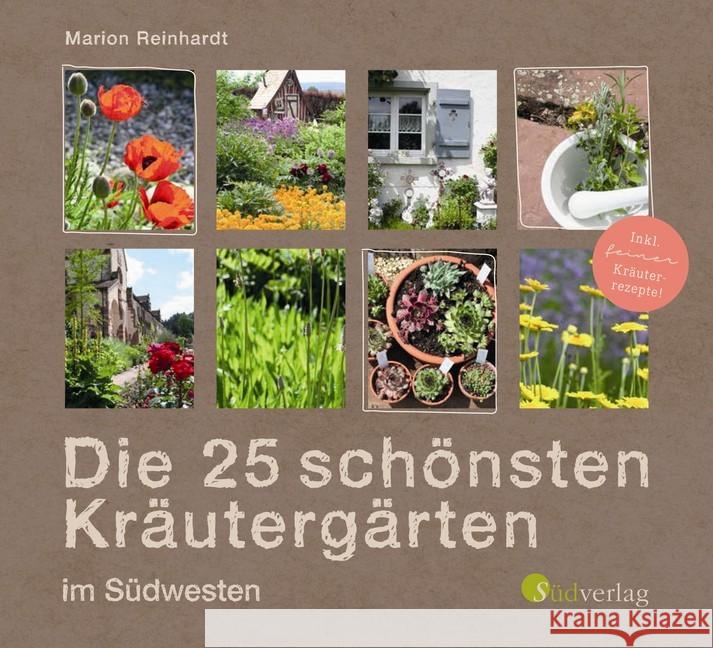 Die 25 schönsten Kräutergärten im Südwesten : Inkl. feiner Kräuterrezepte! Reinhardt, Marion 9783878001010