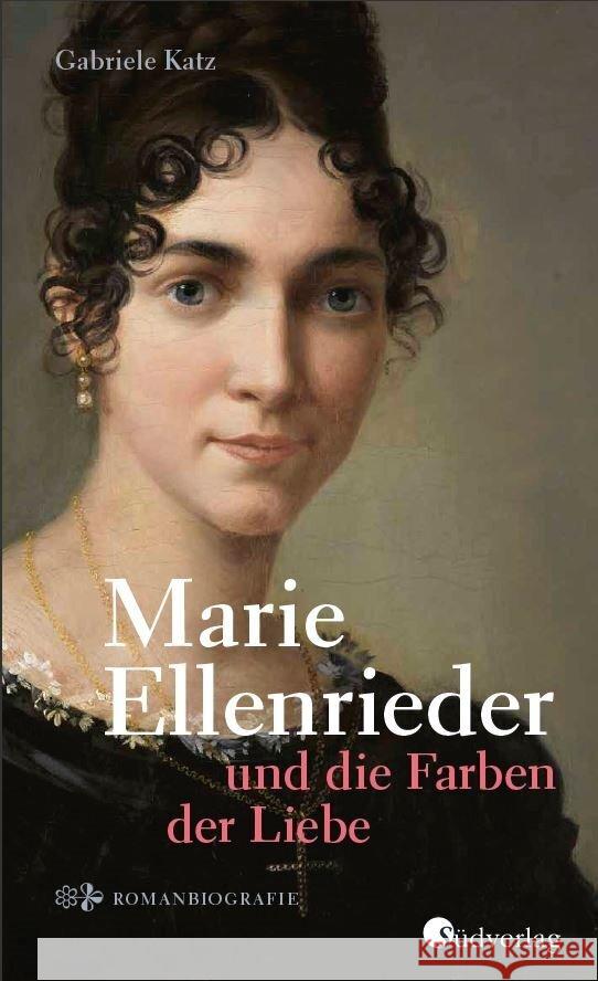 Marie Ellenrieder und die Farben der Liebe Katz, Gabriele 9783878001454 Südverlag