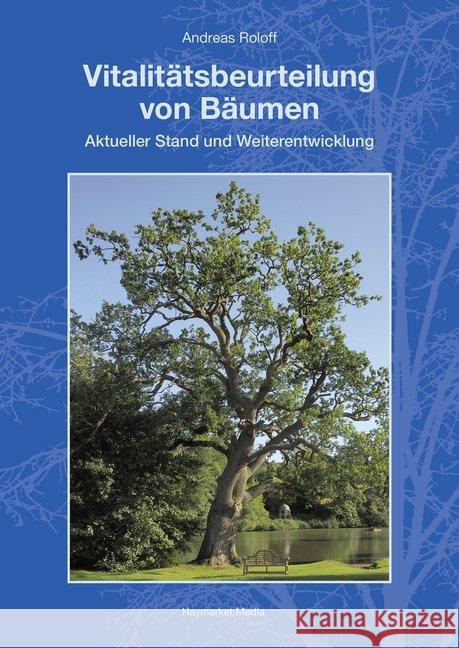 Vitalitätsbeurteilung von Bäumen : Aktueller Stand und Weiterentwicklung Roloff, Andreas 9783878152613