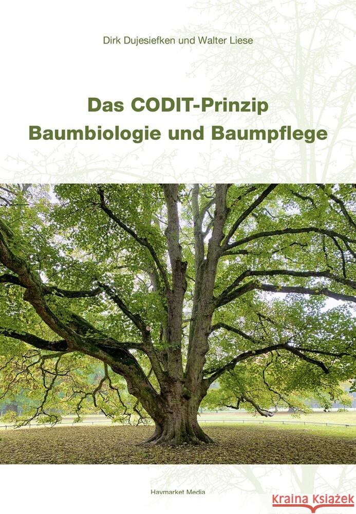 Das CODIT-Prinzip - Baumbiologie und Baumpflege Dujesiefken, Dirk, Liese, Walter 9783878152781 Haymarket Media