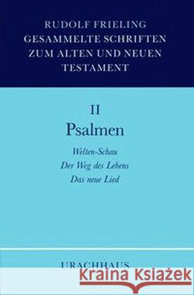 Psalmen : Welten-Schau; Der Weg des Lebens; Das neue Lied Frieling, Rudolf 9783878383444