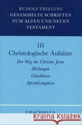 Christologische Aufsätze : Der Weg des Christus Jesus, Heilungen, Gleichnisse, Apostelzeugnisse Frieling, Rudolf 9783878383451