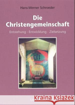 Die Christengemeinschaft : Entstehung, Entwicklung, Zielsetzung Schroeder, Hans-Werner 9783878386490 Urachhaus