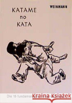 Katame no Kata : Die 15 fundamentalen Bodentechniken Volkmann, Peter   9783878920069