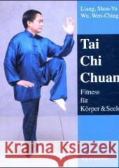 Tai Chi Chuan : Fitness für Körper & Seele Liang, Shou-Yu Wu, Wen-Ching  9783878920755