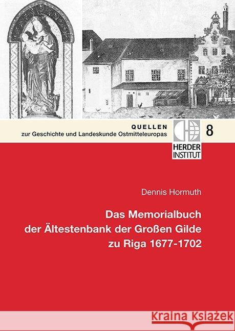 Das Memorialbuch der Ältestenbank der Großen Gilde zu Riga 1677-1702 Hormuth, Dennis 9783879693917 Wissenschaftsforum/Verlag Herder-Institut