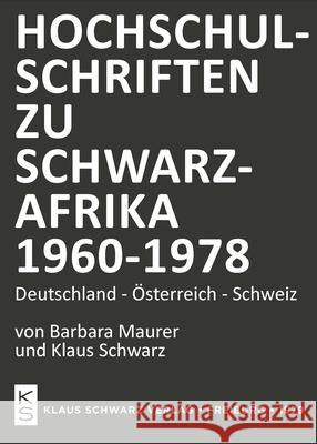 Hochschulschriften Zu Schwarzafrika 1960-1978: Deutschland-Österreich-Schweiz Maurer, Barbara 9783879970674