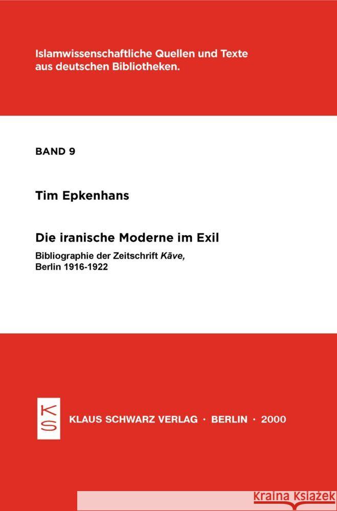 Die Iranische Moderne Im Exil: Bibliographie Der Zeitschrift Kave, Berlin 1916-1922 Tim Epkenhans 9783879971084 Klaus Schwarz