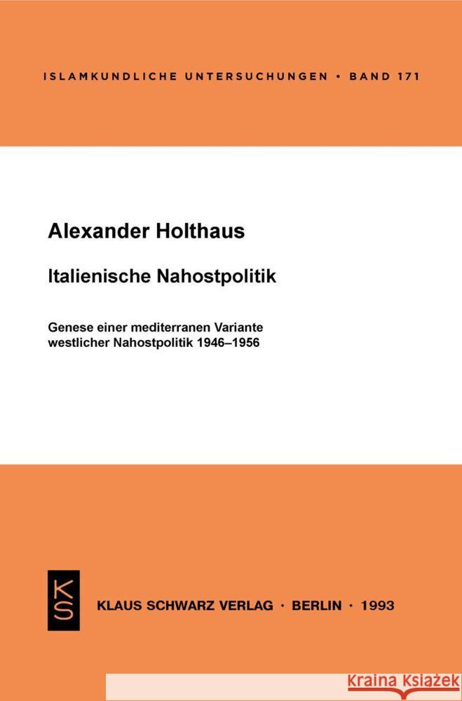 Italienische Nahostpolitik: Genese Einer Mediterranen Variante Westlicher Nahostpolitik 1946-1956 Alexander Holthaus 9783879972203 Klaus Schwarz