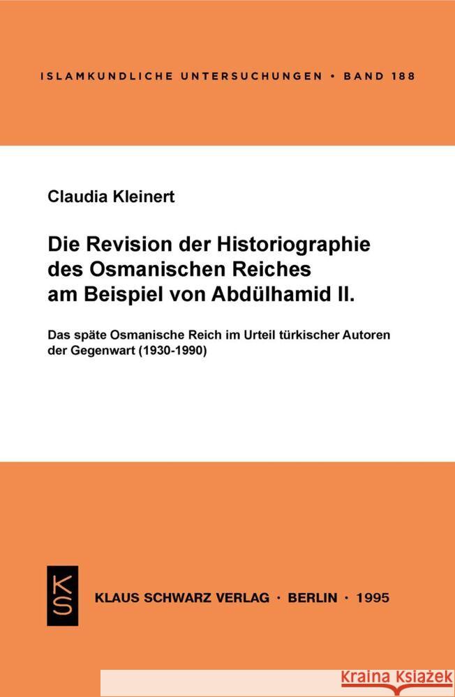 Die Revision Der Historiographie Des Osmanischen Reiches Am Beispiel Von Abd Claudia Kleinert 9783879972401 Klaus Schwarz